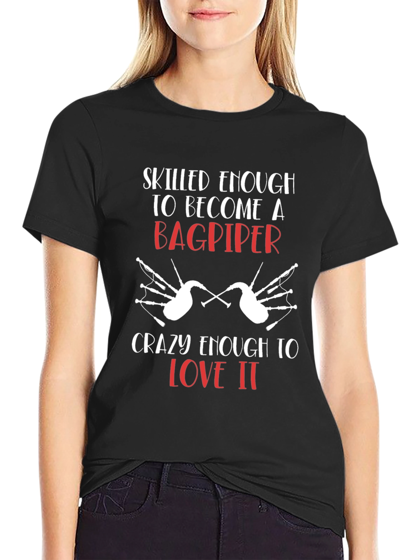 Bagpiper T-Shirt: Skilled Enough & Crazy Enough Tee