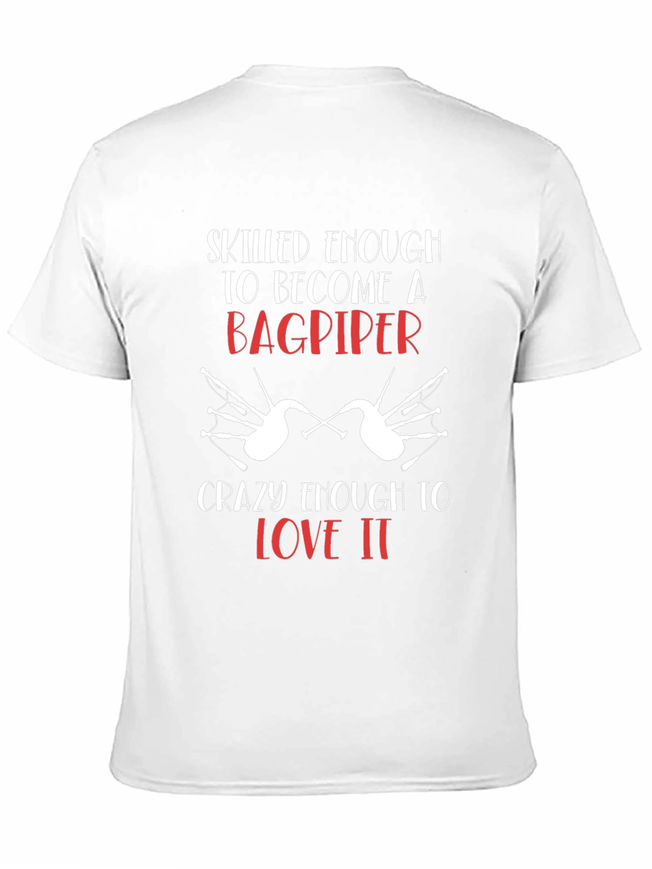 Bagpiper T-Shirt: Skilled Enough & Crazy Enough Tee