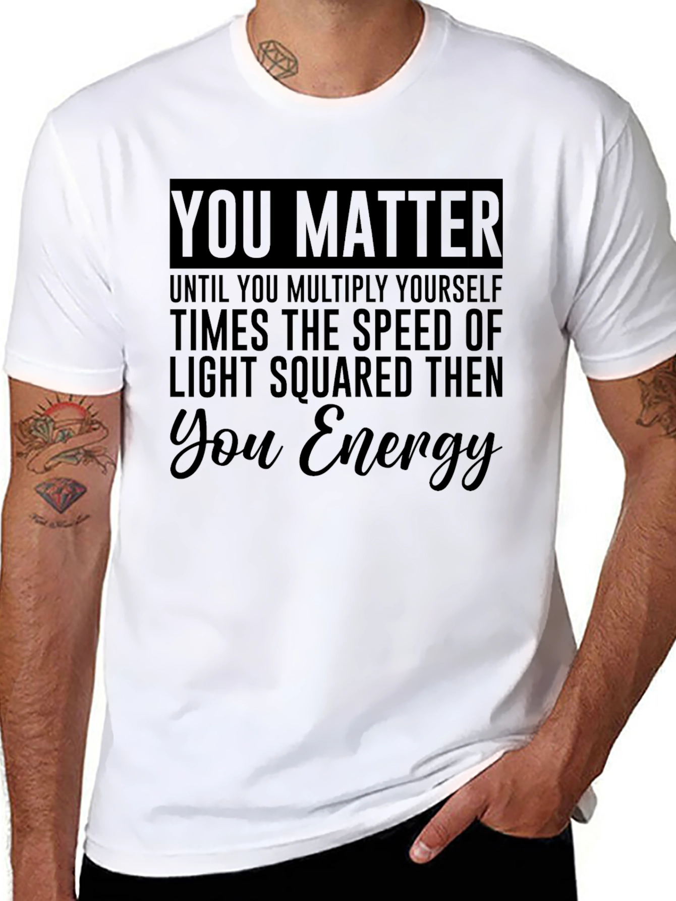 You Matter Funny Physics T-Shirt