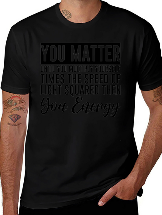 You Matter Funny Physics T-Shirt