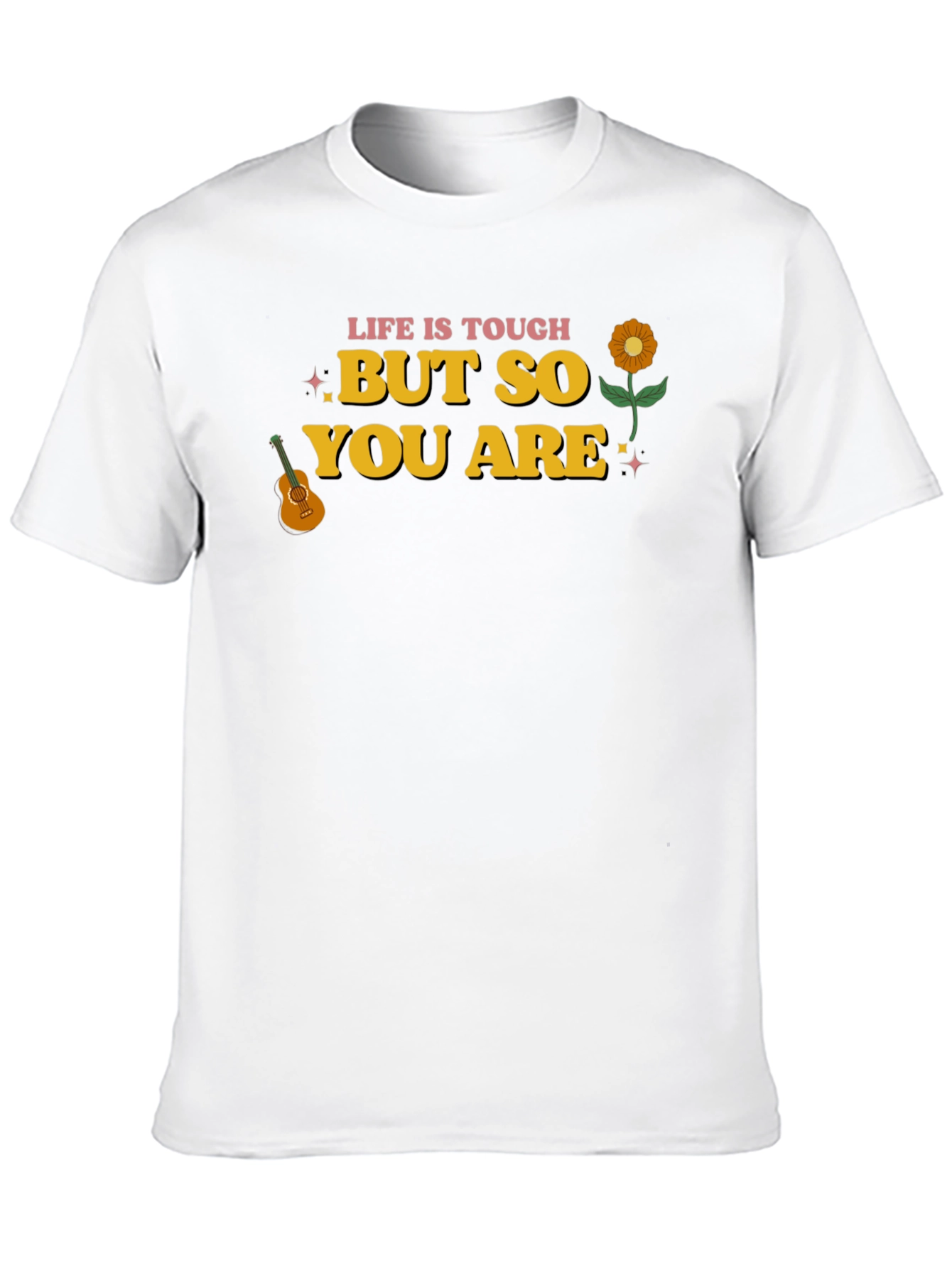 Life Is Tough But So You Are Graphic Tee