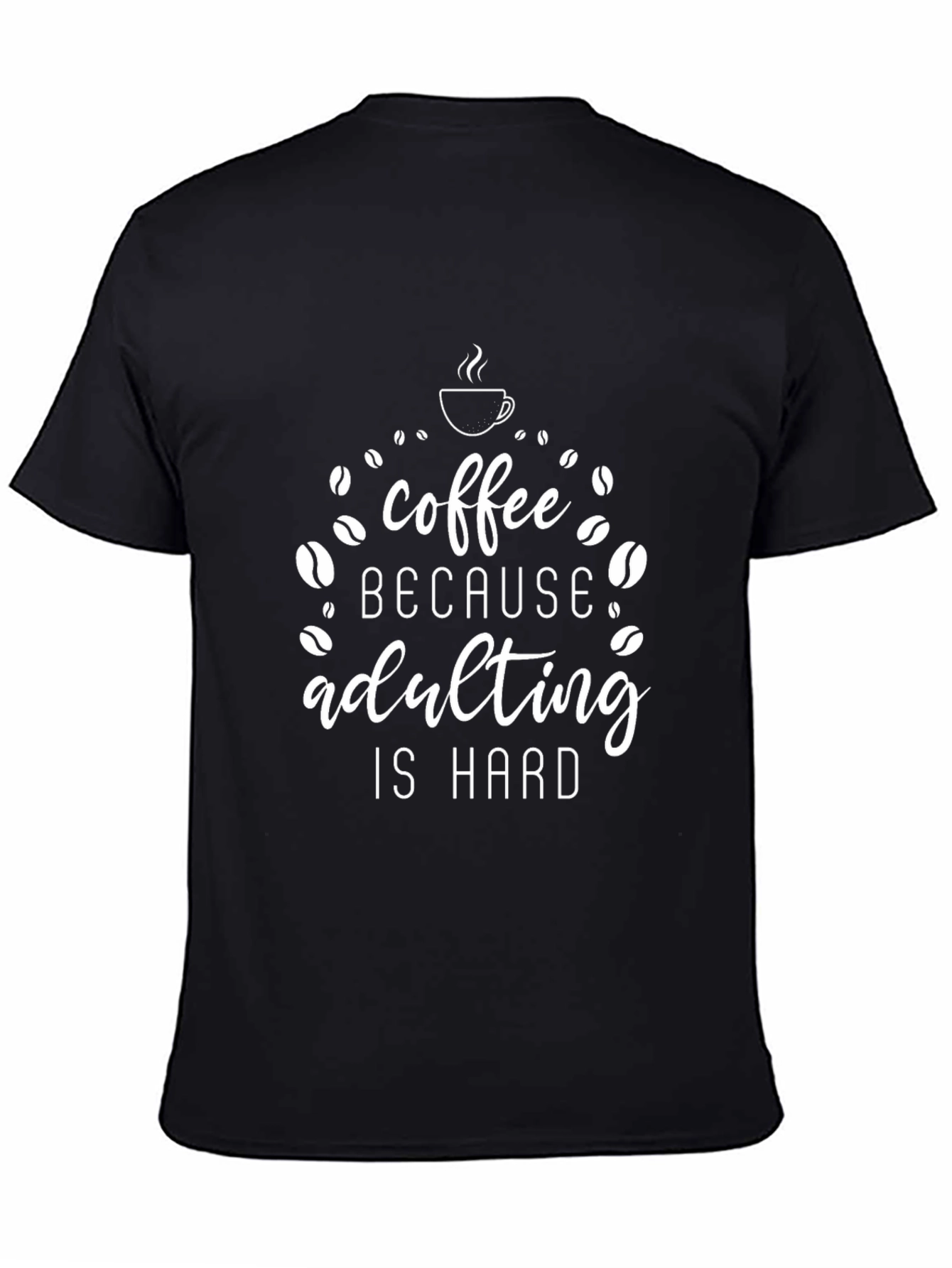 Coffee Because Adulting Is Hard T-Shirt