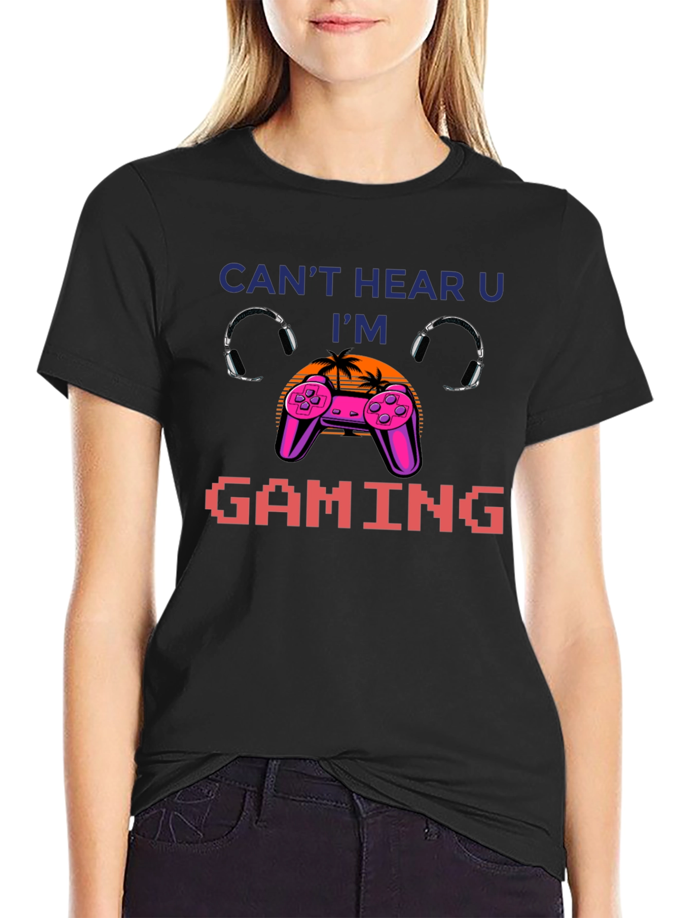 Cant Hear You Im Gaming T-Shirt