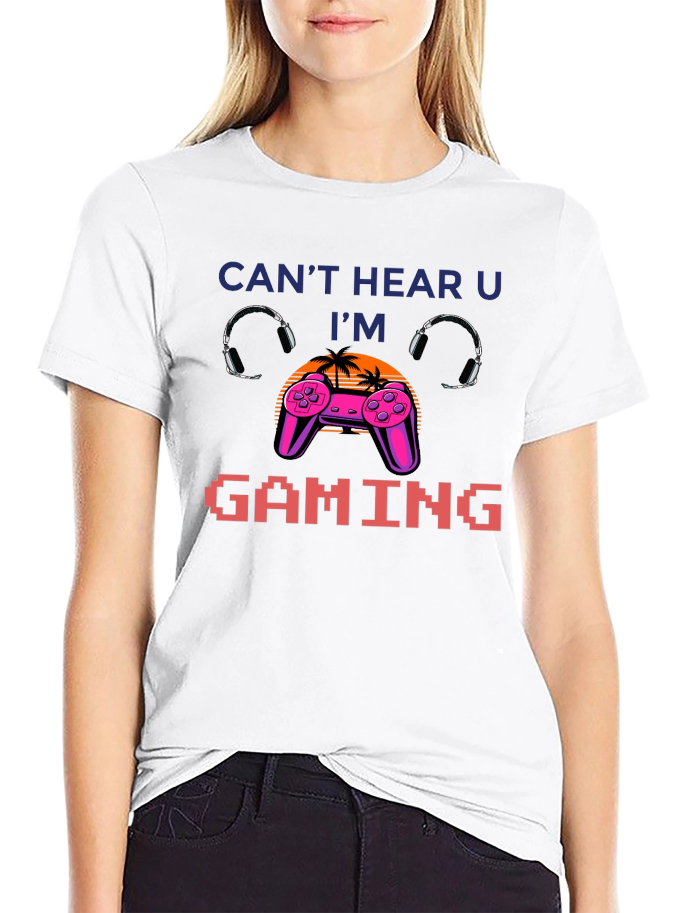 Cant Hear You Im Gaming T-Shirt