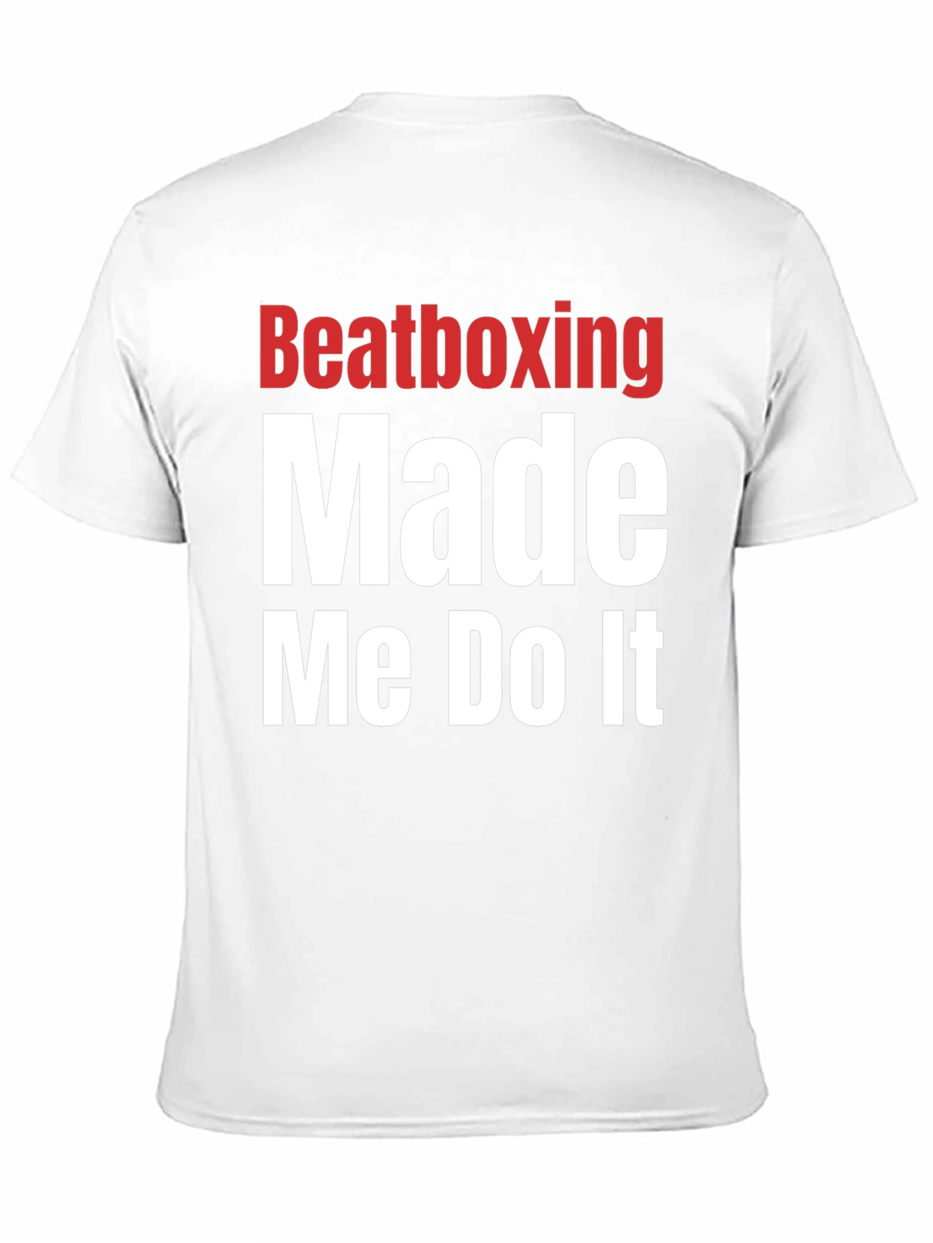 Beatboxing Made Me Do It Graphic T-Shirt