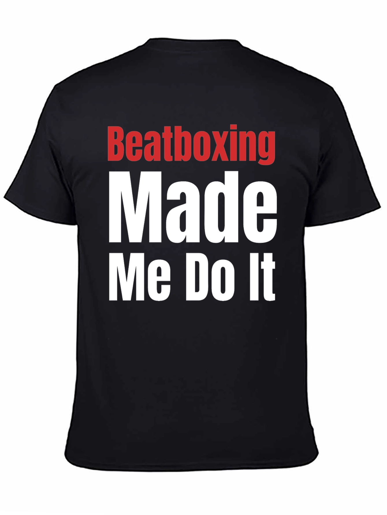 Beatboxing Made Me Do It Graphic T-Shirt