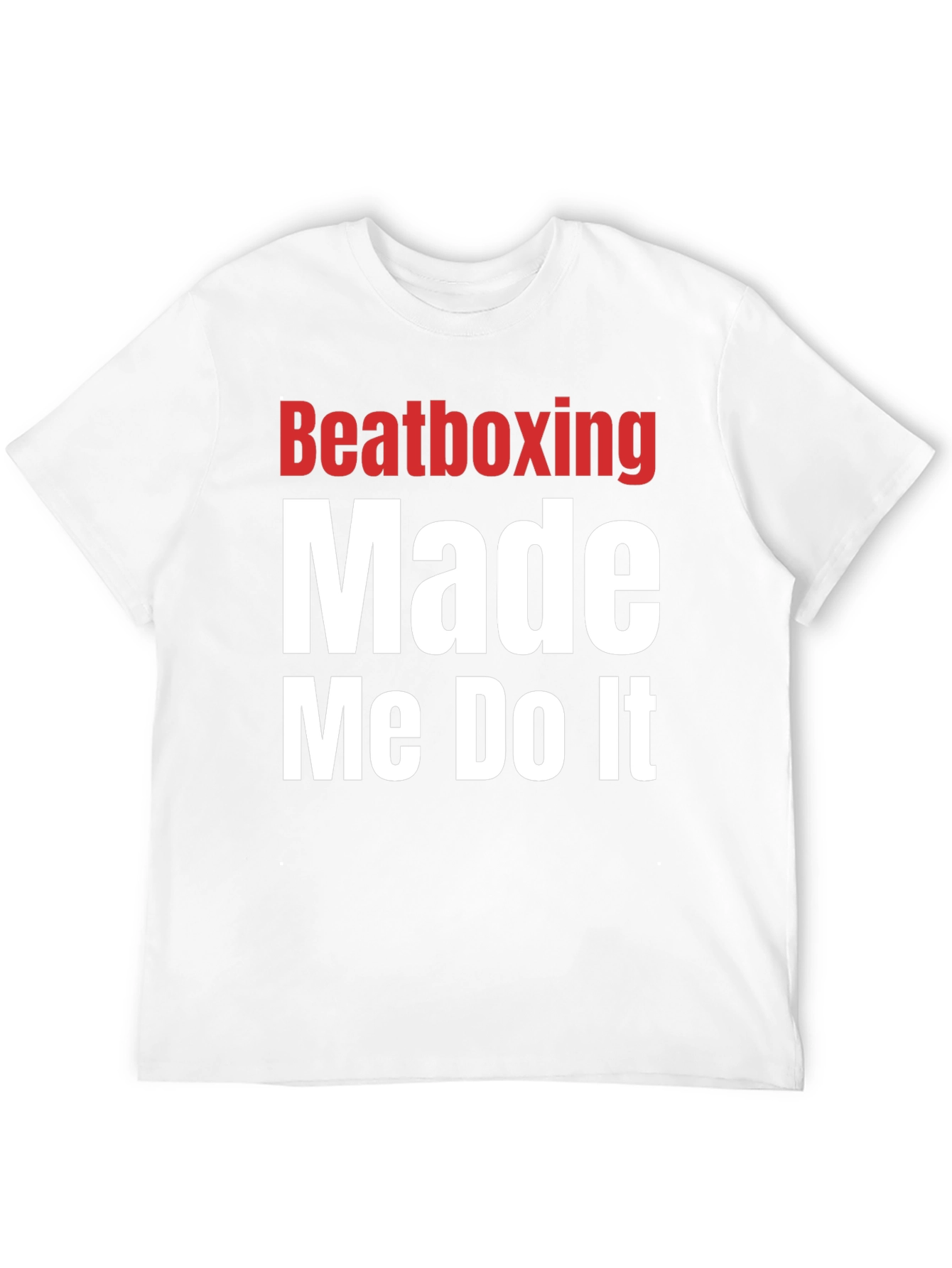 Beatboxing Made Me Do It Graphic T-Shirt