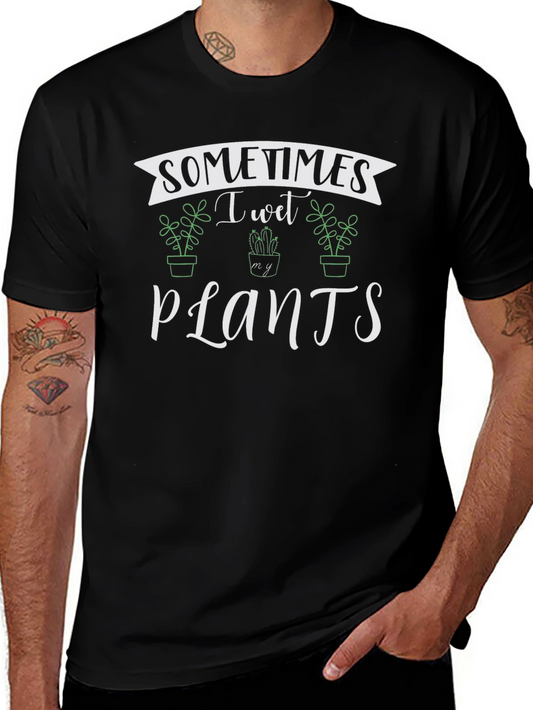 Sometimes I Wet My Plants Black T-Shirt