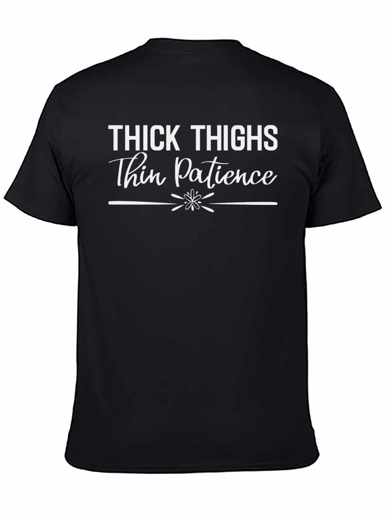 Thick Thighs Thin Patience Graphic Tee