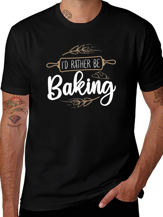 Baking Enthusiast T-Shirt - Id Rather Be Baking