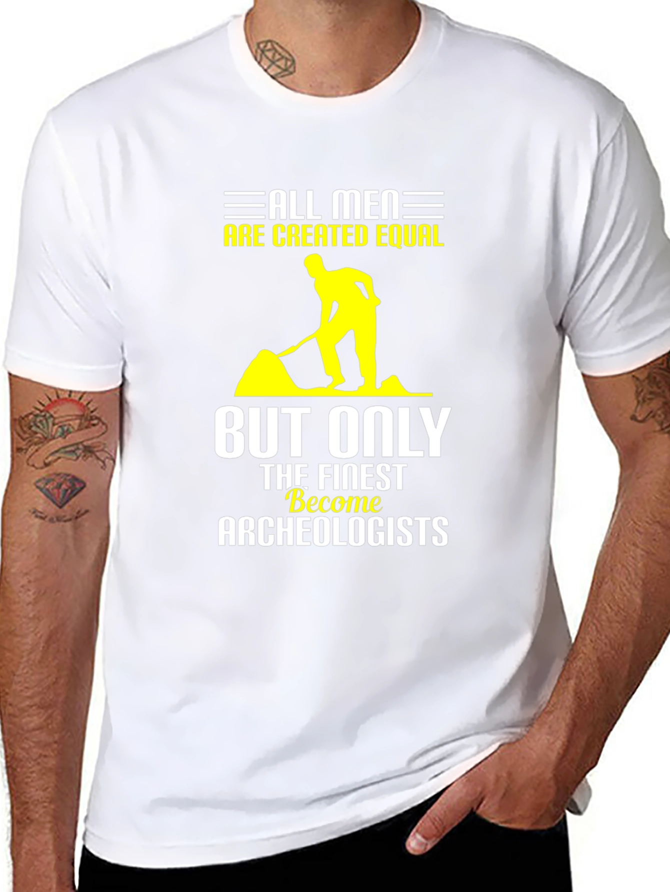 Archeologist T-Shirt: All Men Are Created Equal