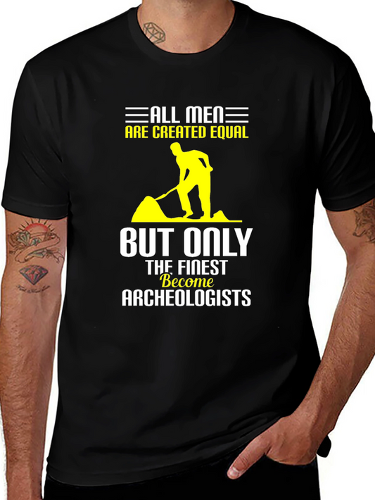 Archeologist T-Shirt: All Men Are Created Equal