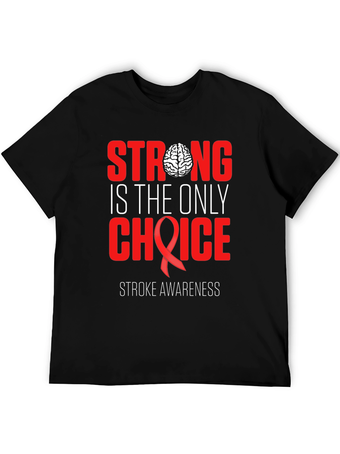 Stroke Awareness T-Shirt: Strong is the Only Choice
