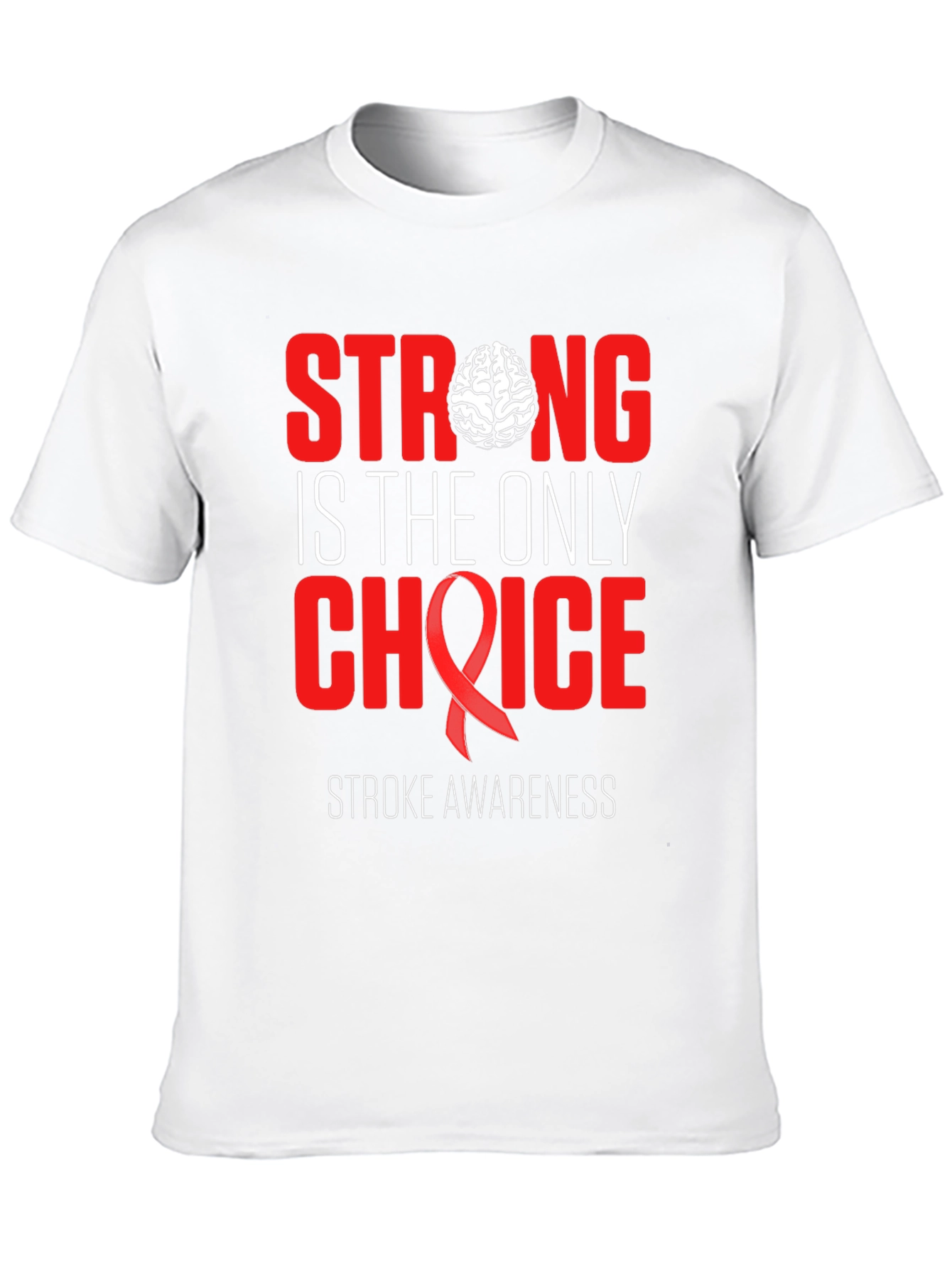 Stroke Awareness T-Shirt: Strong is the Only Choice