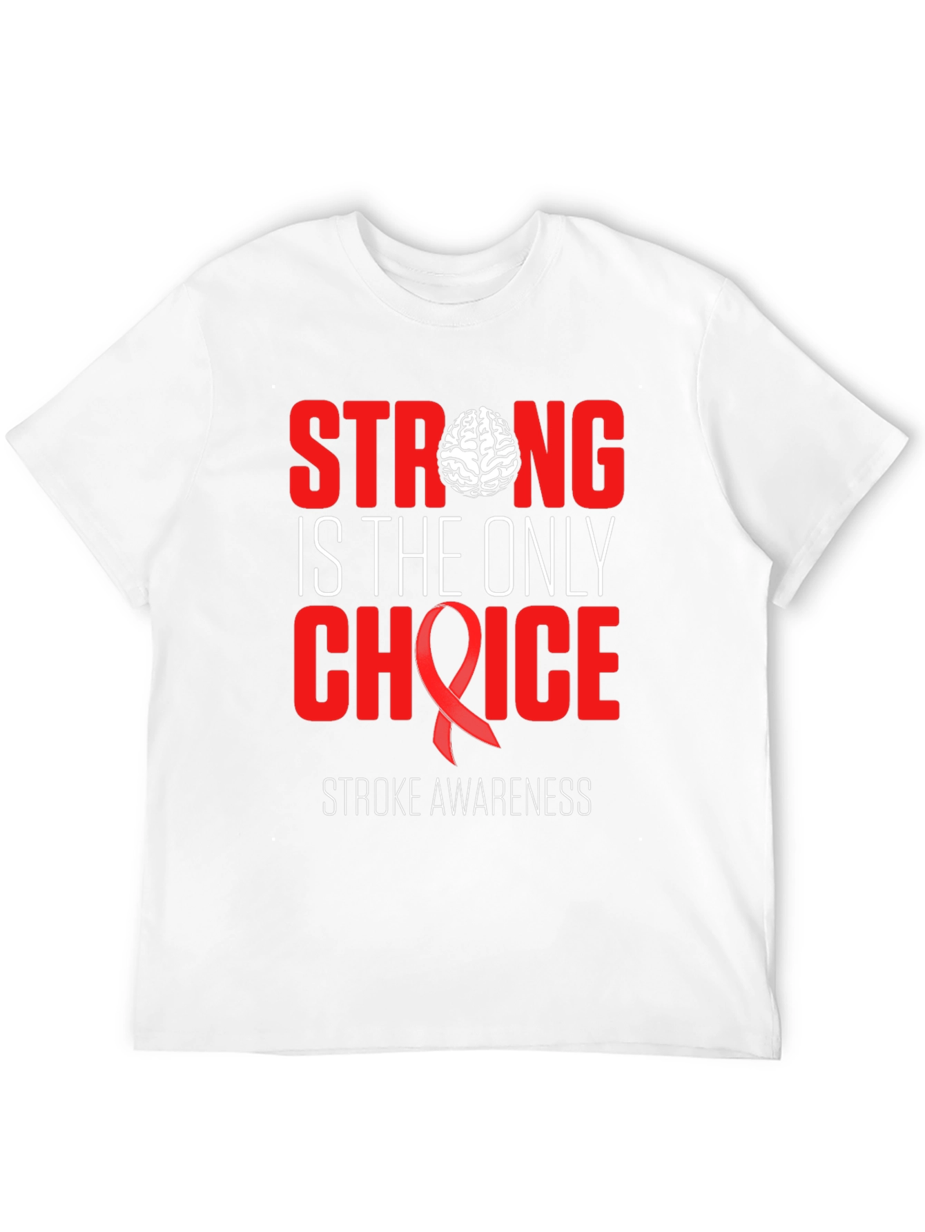 Stroke Awareness T-Shirt: Strong is the Only Choice