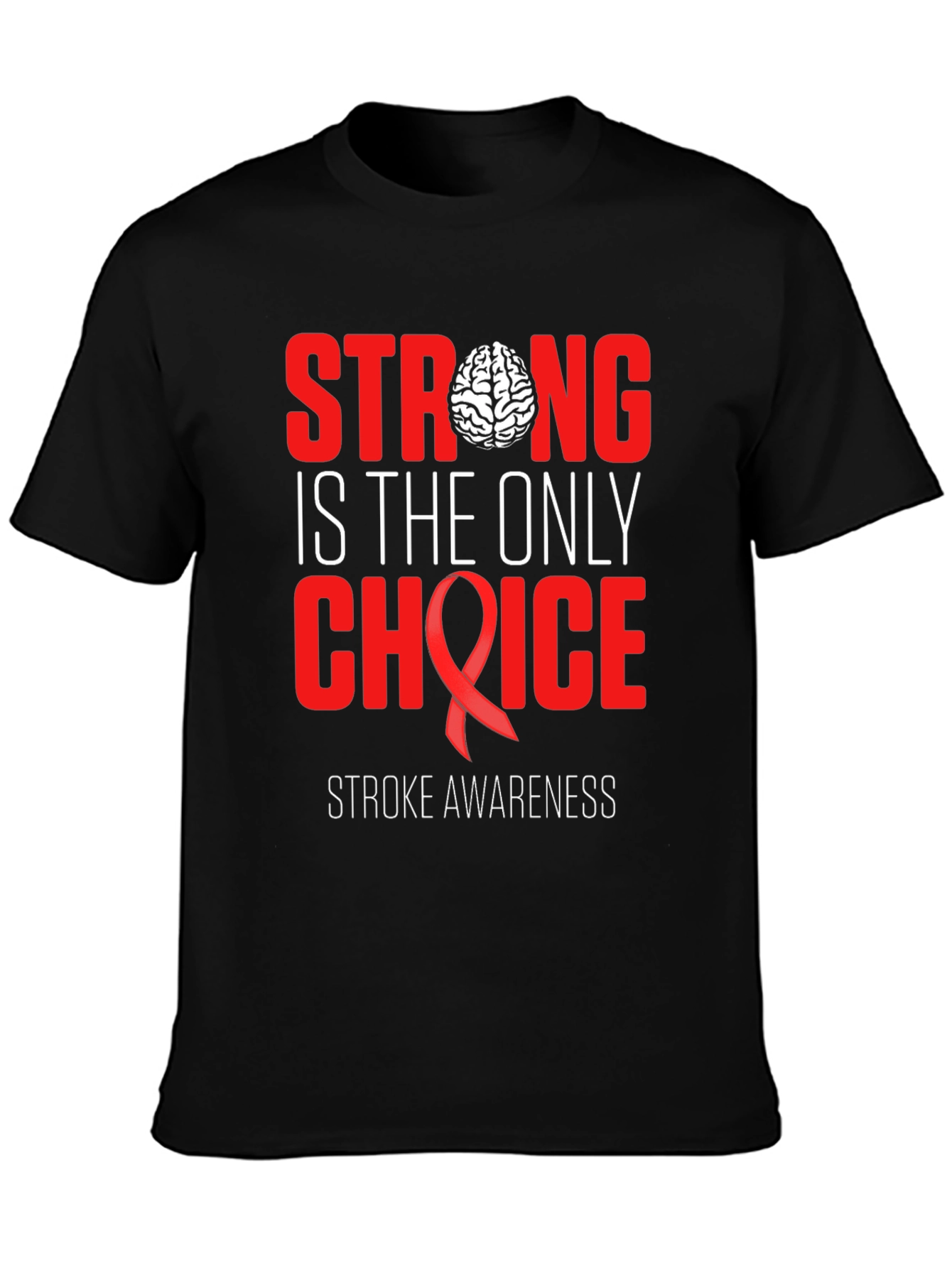 Stroke Awareness T-Shirt: Strong is the Only Choice