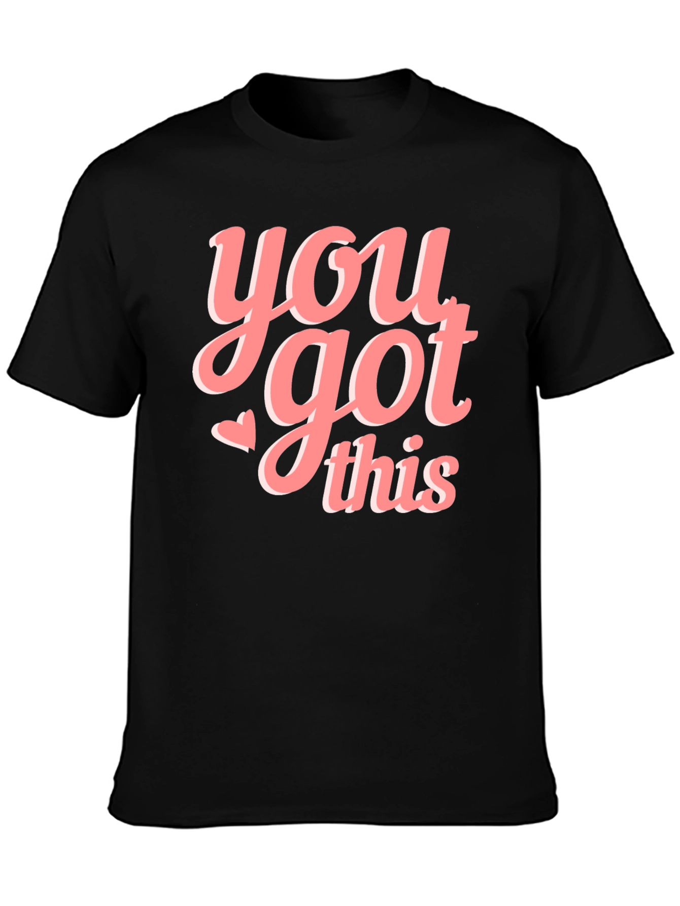 You Got This Graphic Tee - Motivational T-Shirt
