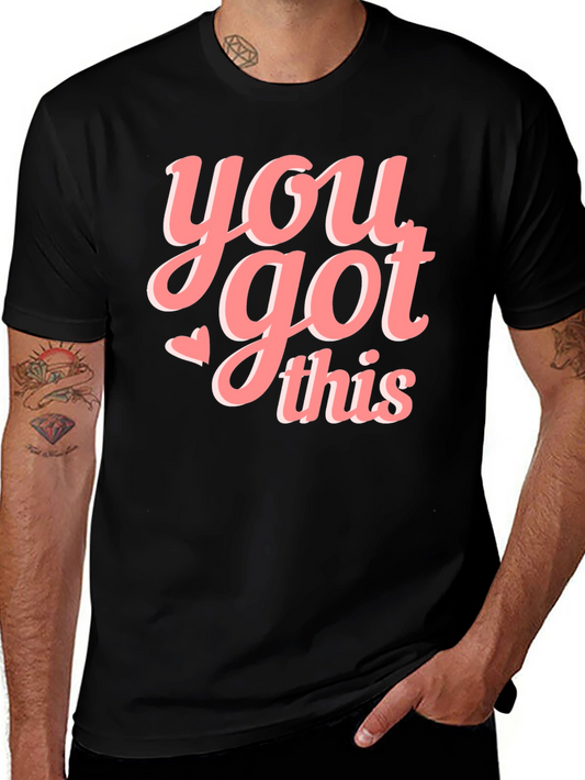 You Got This Graphic Tee - Motivational T-Shirt