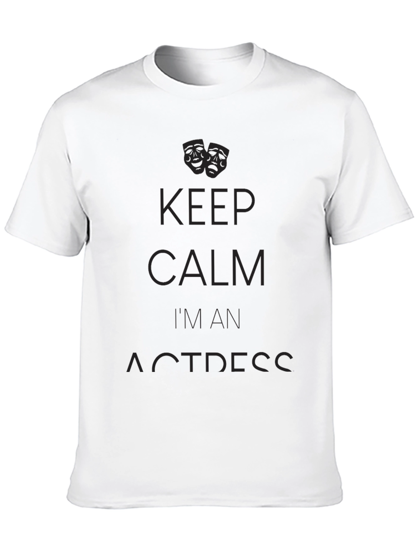 Keep Calm Im An Actress T-Shirt