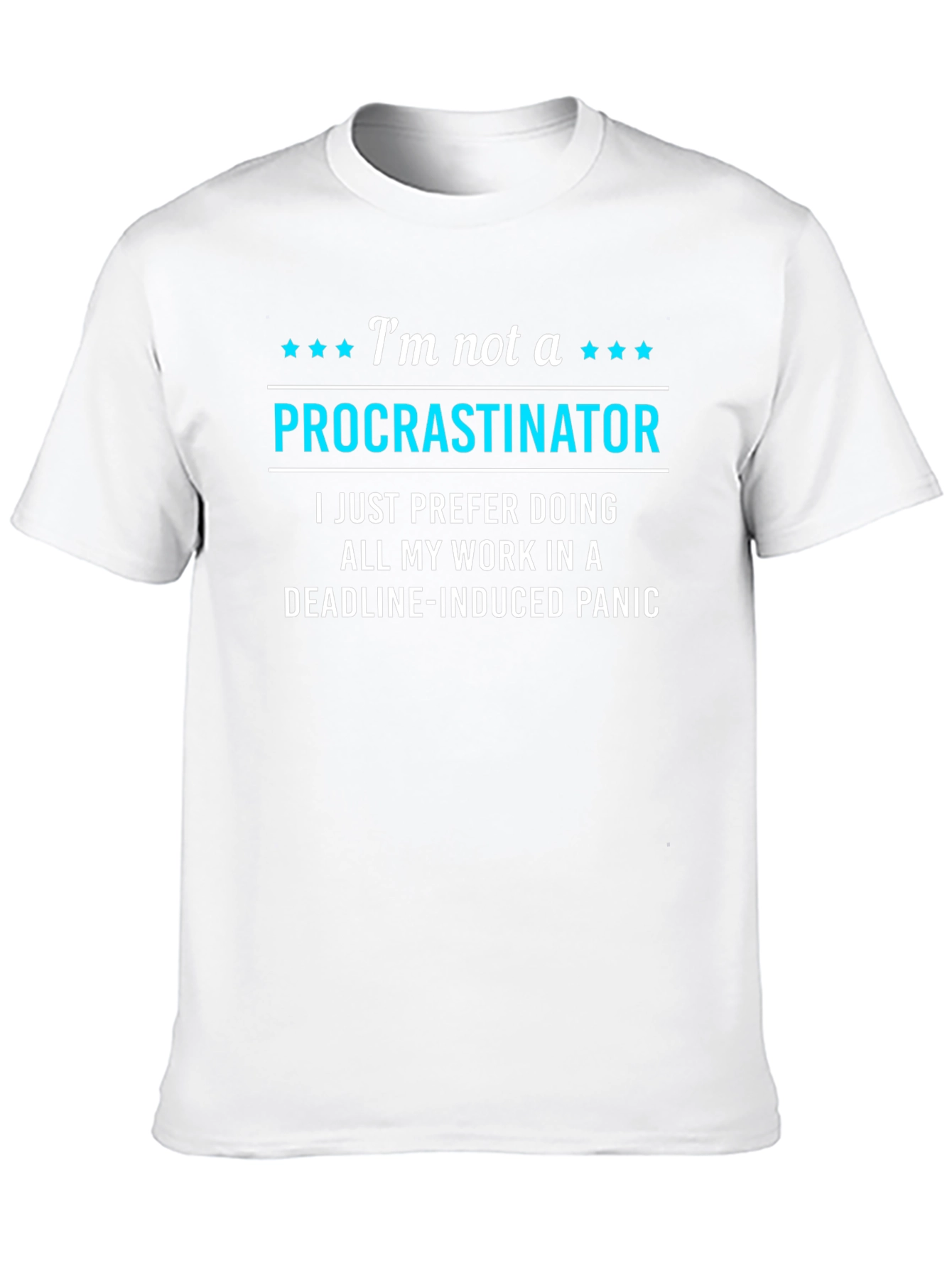 Funny Procrastinator T-Shirt - Deadline Panic