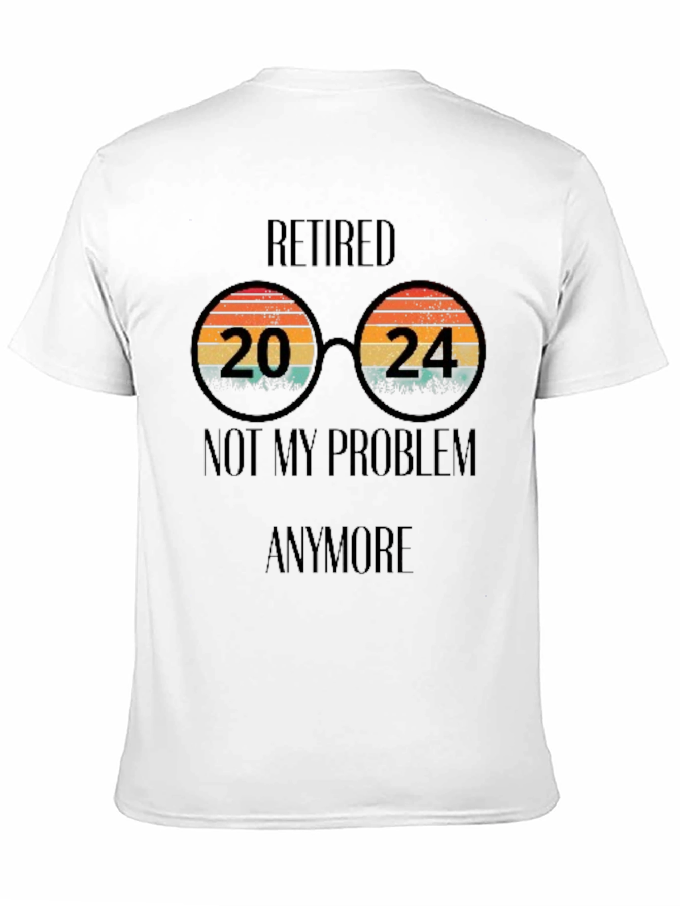 Retired 2024 T-Shirt - No More Problems!