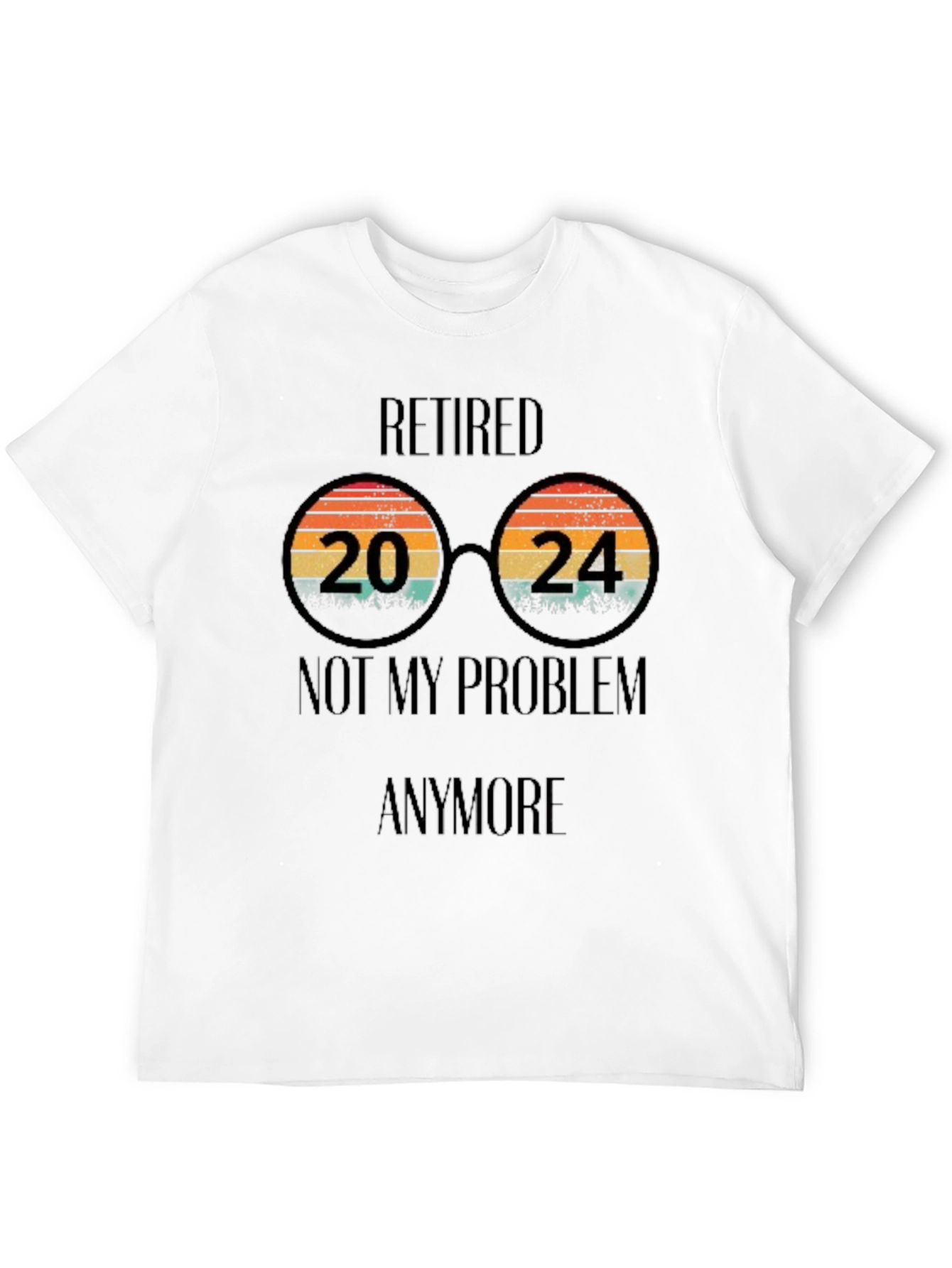 Retired 2024 T-Shirt - No More Problems!