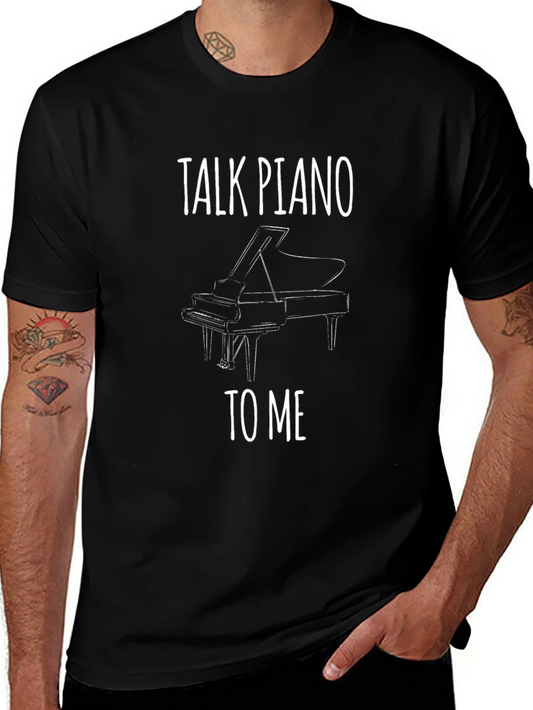 Talk Piano To Me Graphic T-Shirt - Music Lover Tee