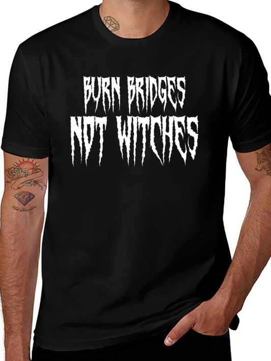 Burn Bridges Not Witches T-Shirt