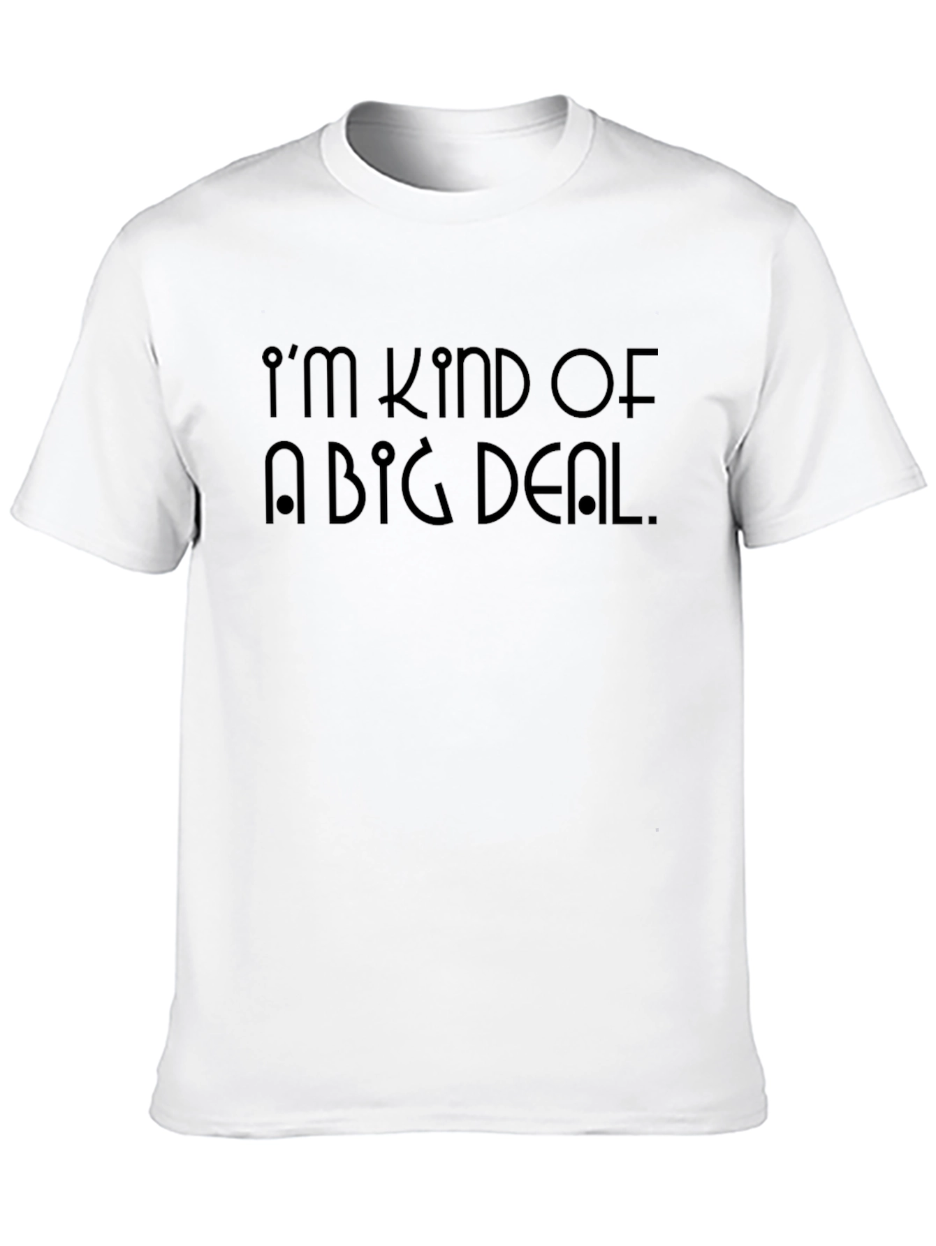 Im Kind of a Big Deal Mens Black T-Shirt