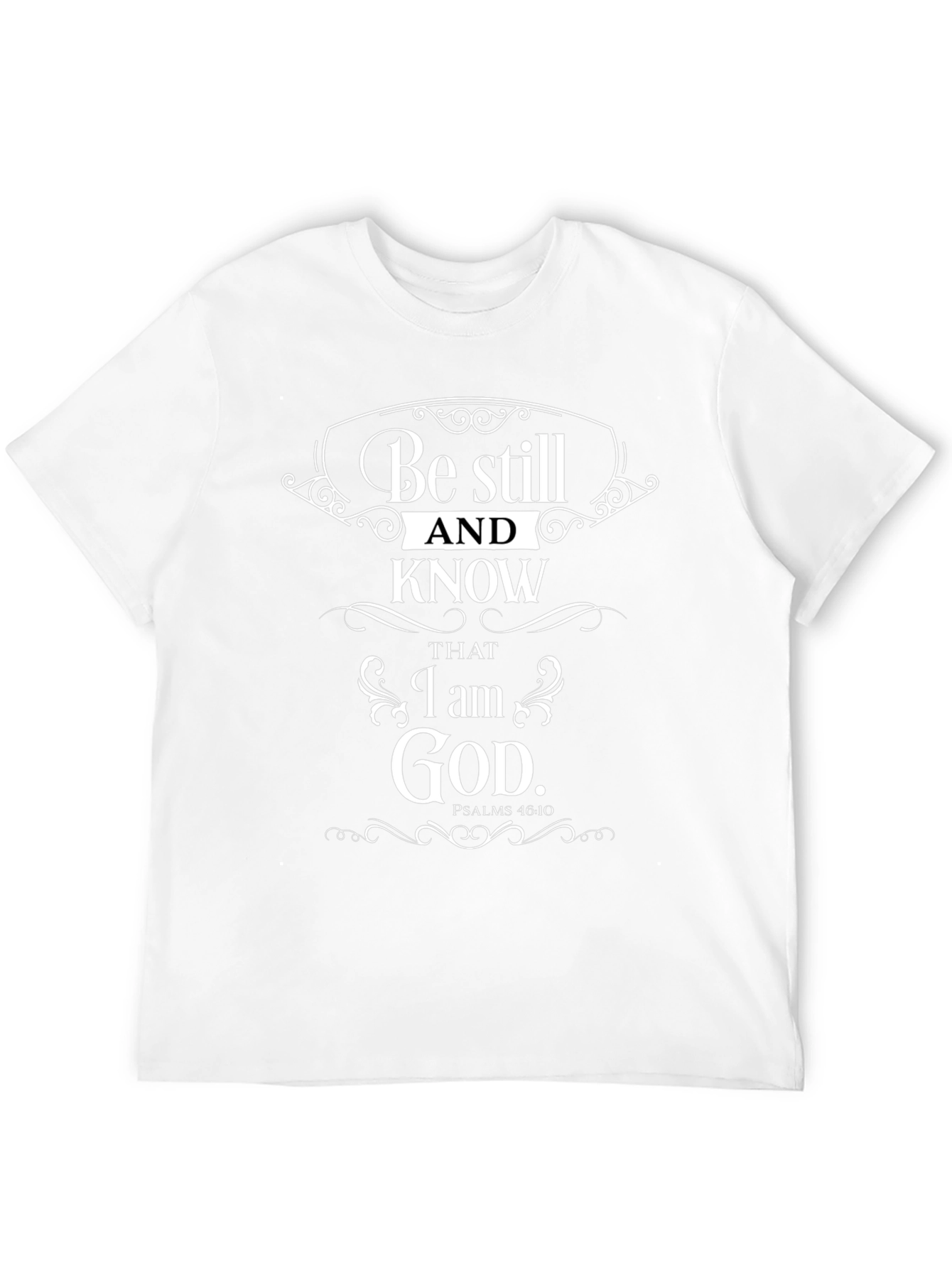 Be Still and Know God T-Shirt - Psalms 46:10