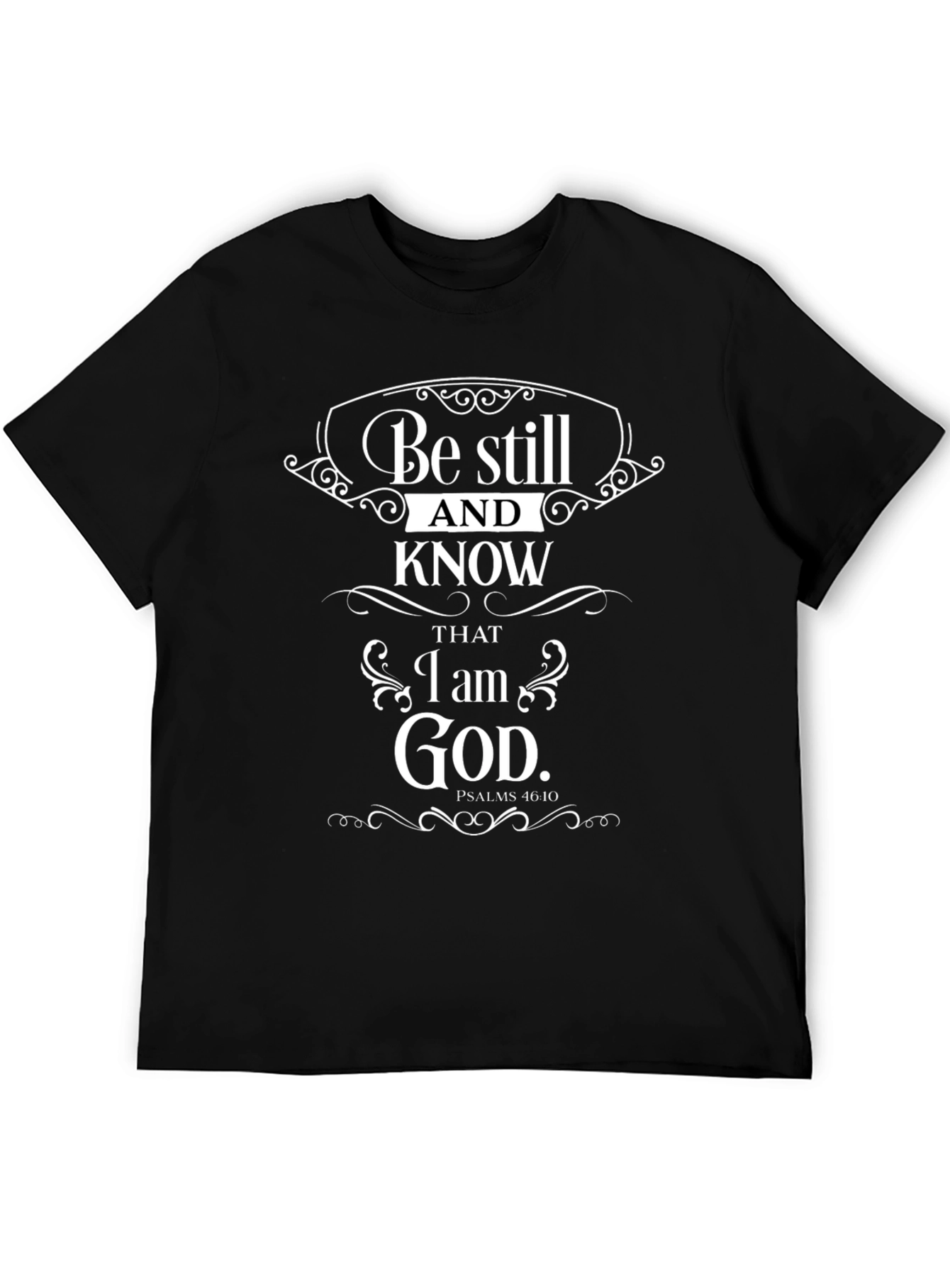 Be Still and Know God T-Shirt - Psalms 46:10