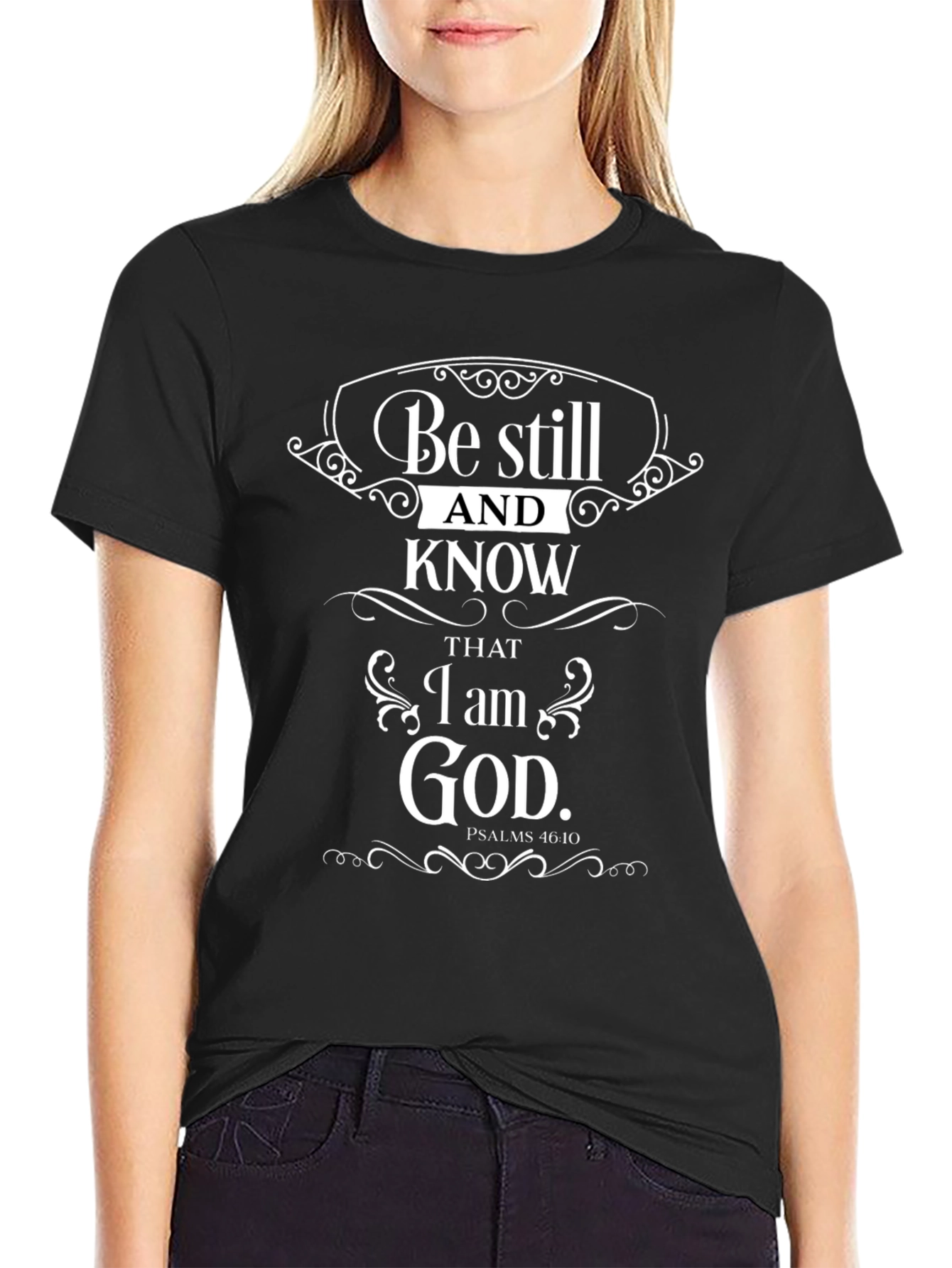 Be Still and Know God T-Shirt - Psalms 46:10