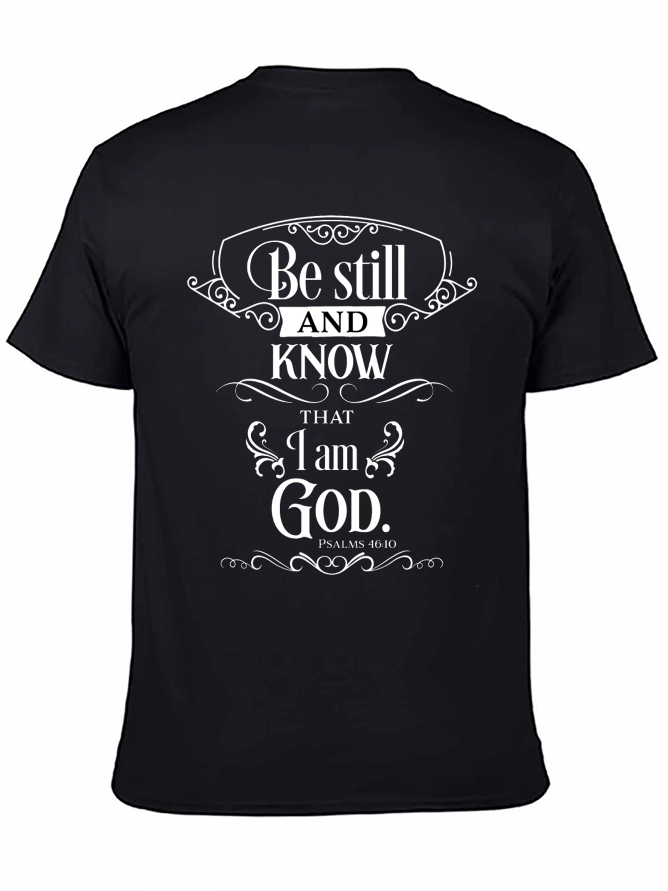 Be Still and Know God T-Shirt - Psalms 46:10