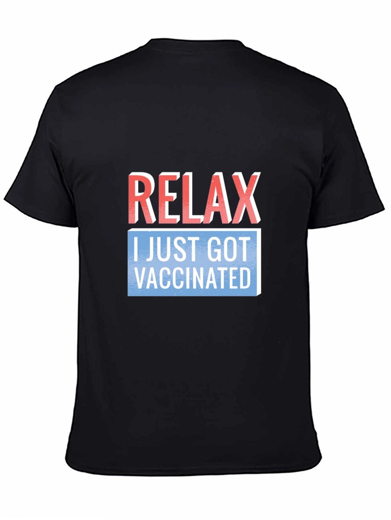 Relax I Just Got Vaccinated T-Shirt