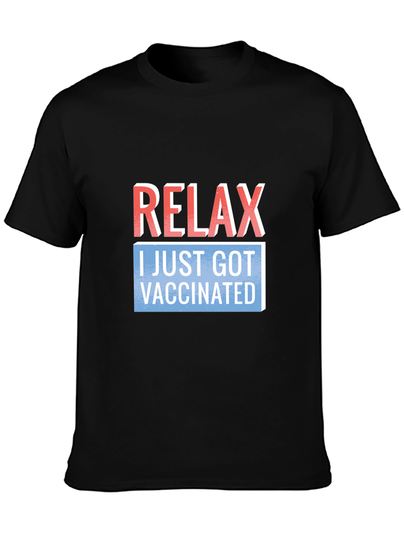 Relax I Just Got Vaccinated T-Shirt
