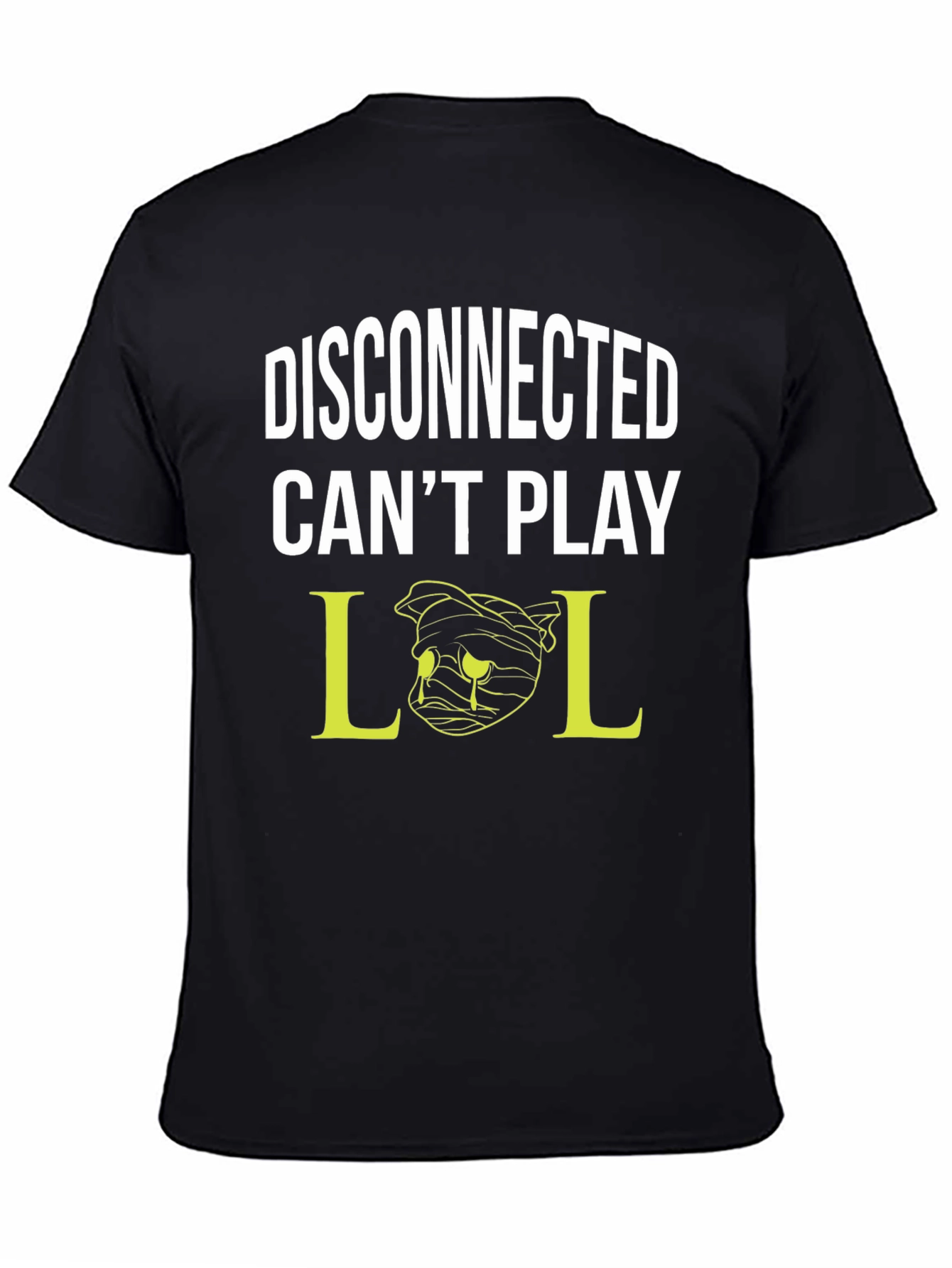 Disconnected Cant Play LOL T-Shirt