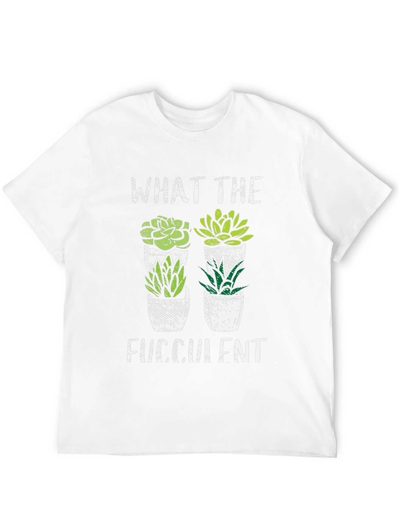 What the Fucculent T-Shirt