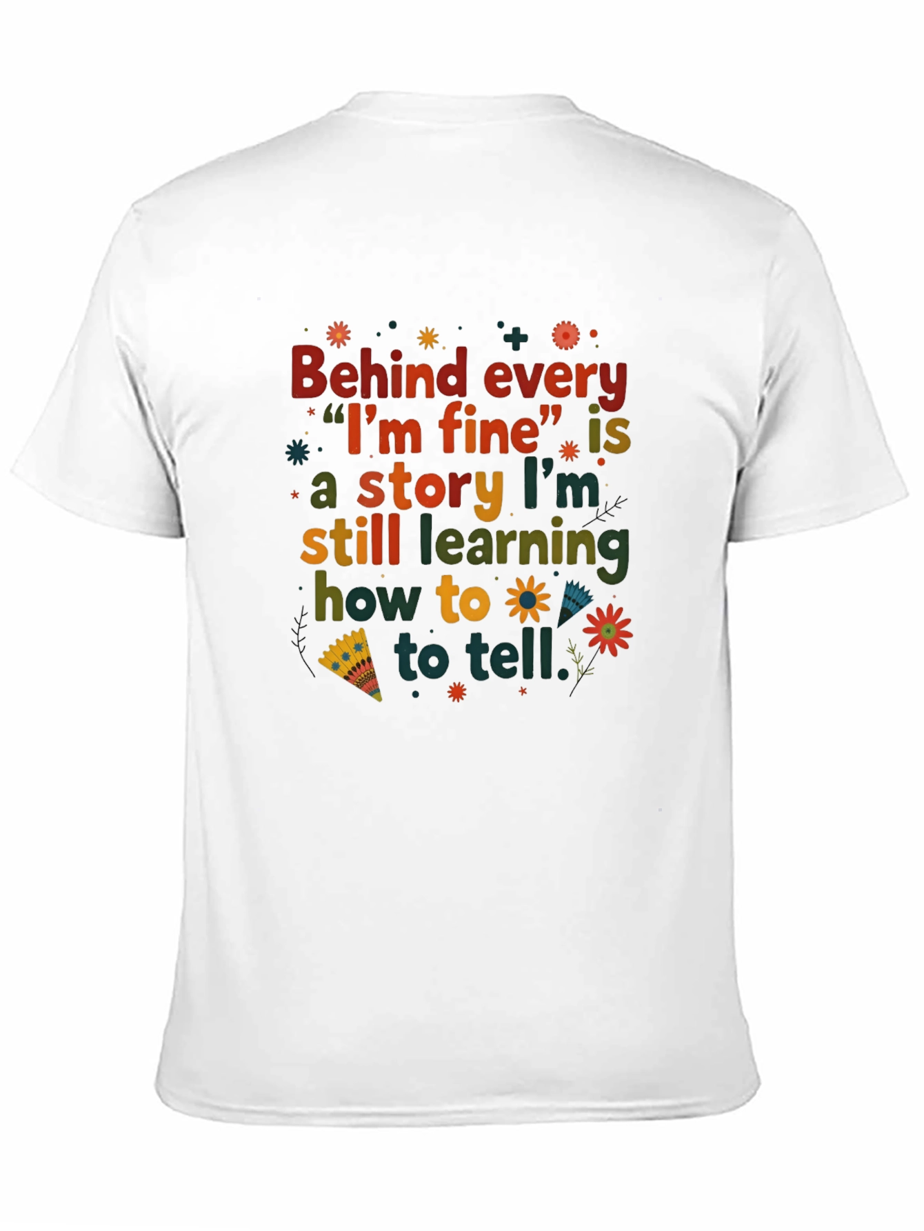Behind Every Im Fine T-Shirt