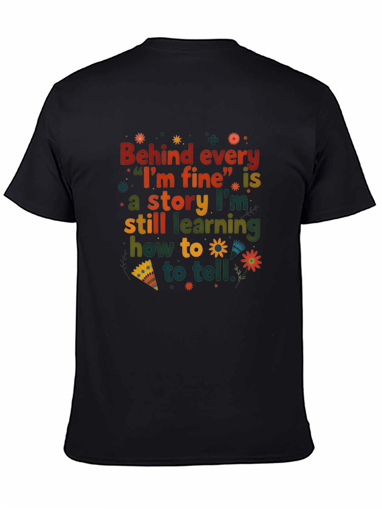 Behind Every Im Fine T-Shirt