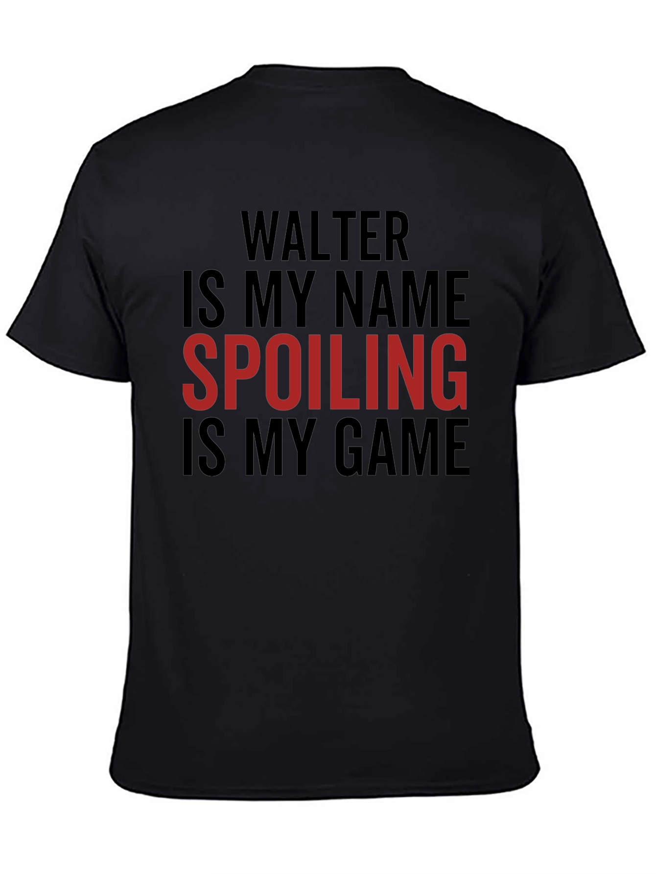 Walter Spoiling Game T-Shirt