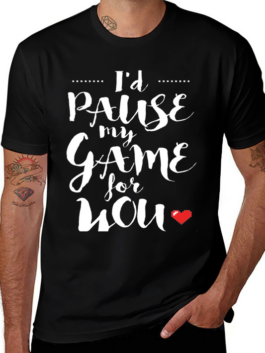 Id Pause My Game For You - Gamer T-Shirt