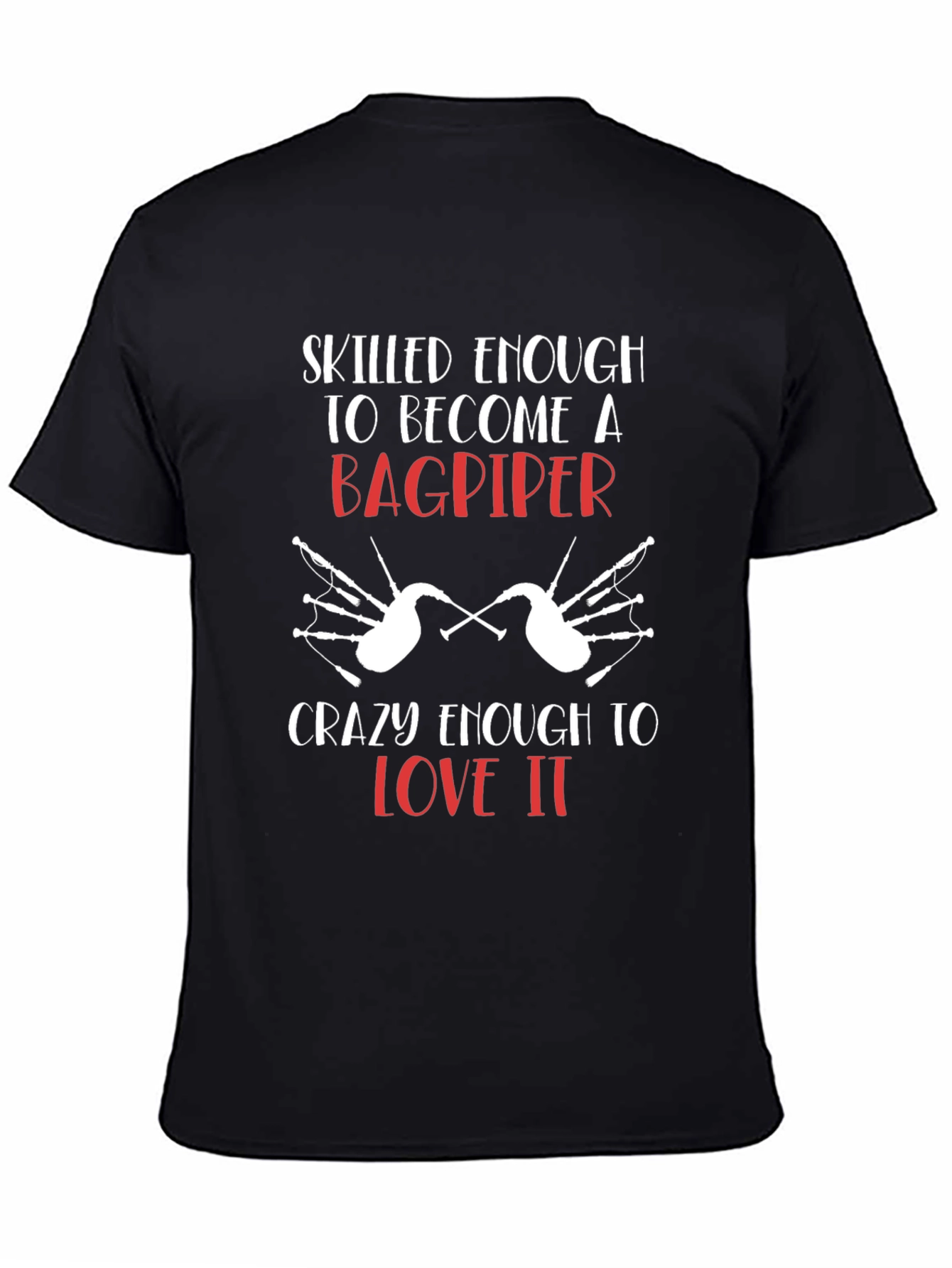 Bagpiper T-Shirt: Skilled Enough & Crazy Enough Tee