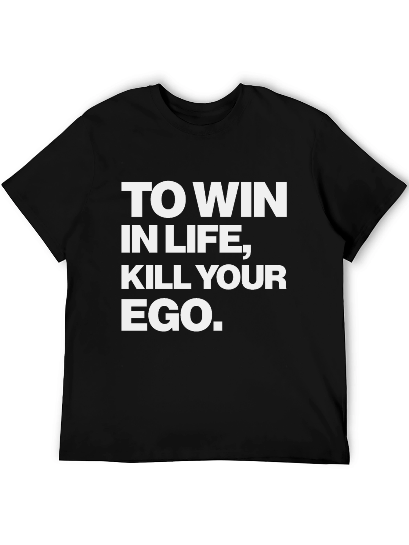 Inspirational Graphic Tee: Kill Your Ego Win in Life
