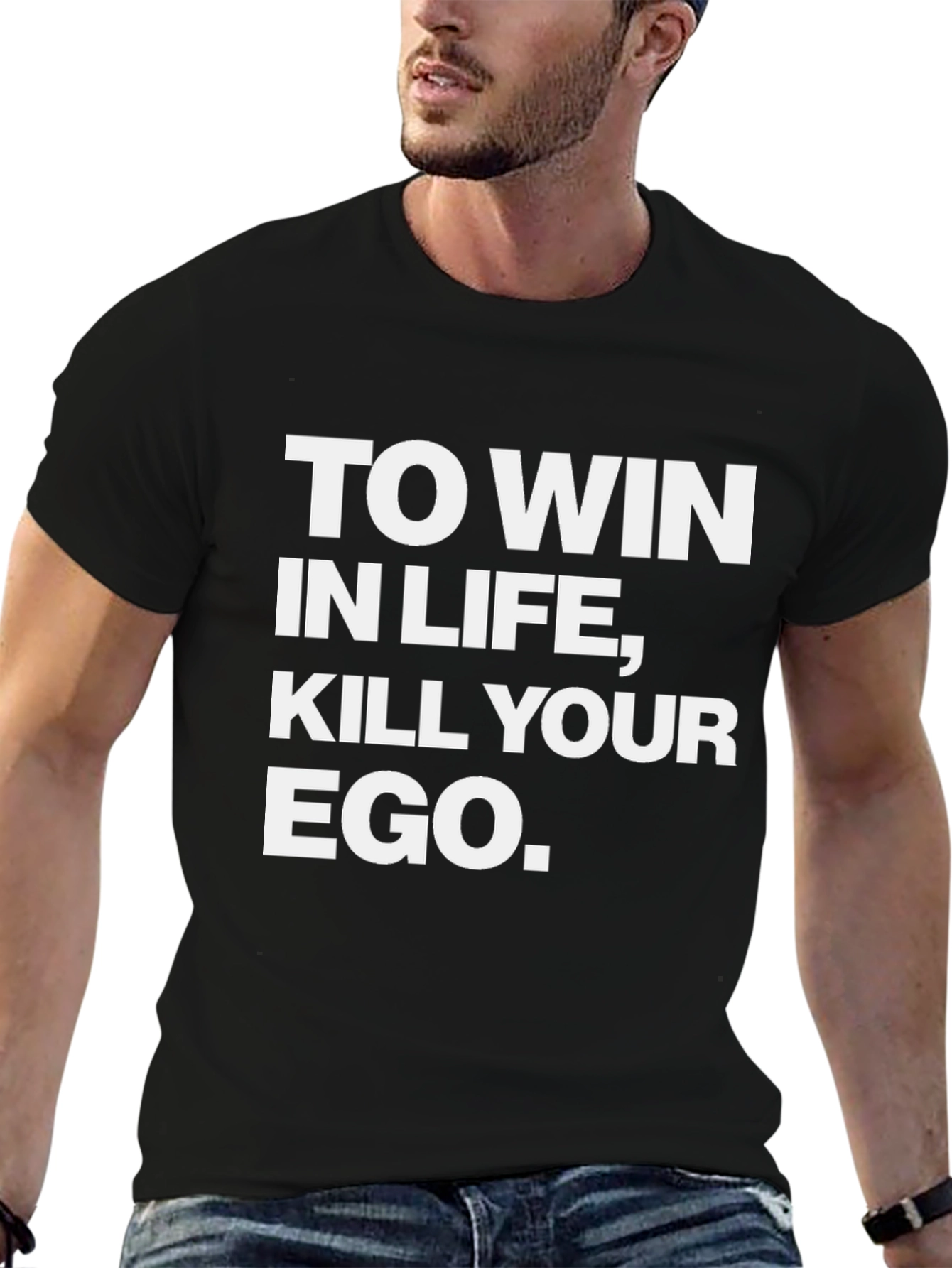 Inspirational Graphic Tee: Kill Your Ego Win in Life