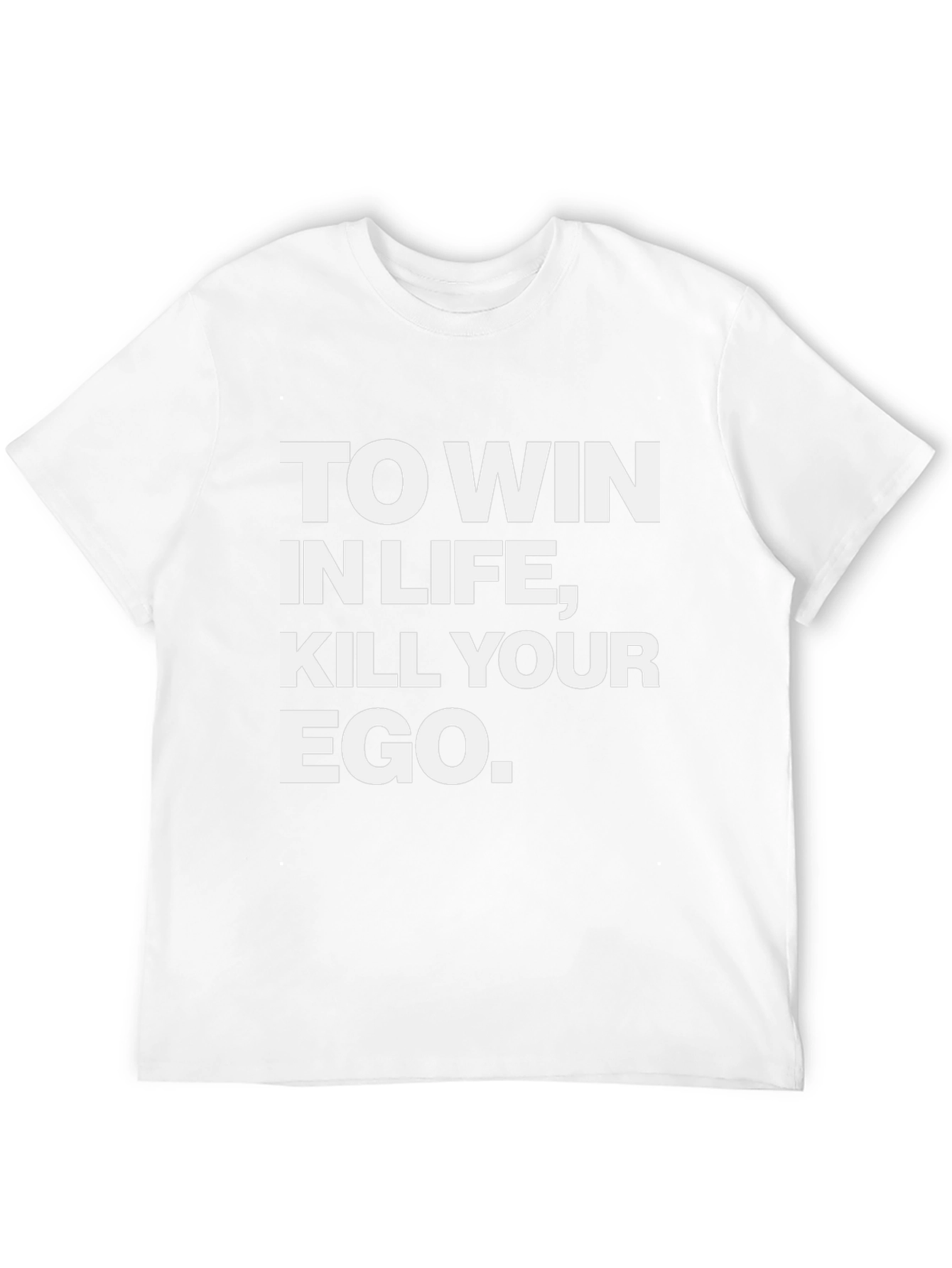 Inspirational Graphic Tee: Kill Your Ego Win in Life