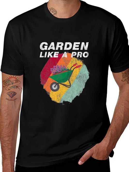 Garden Like a Pro T-Shirt - Gardening Tee
