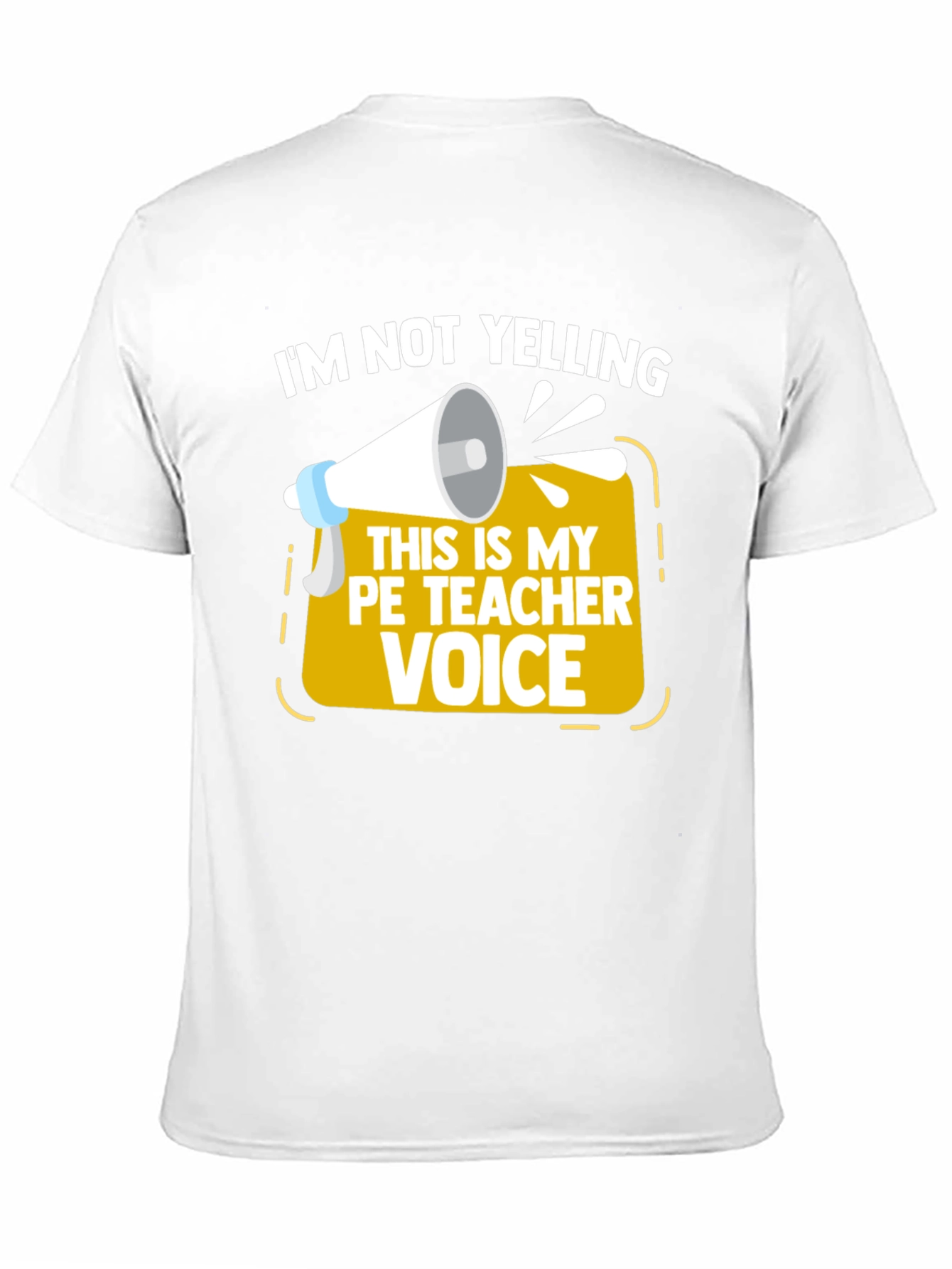 Funny PE Teacher T-Shirt - Im Not Yelling!