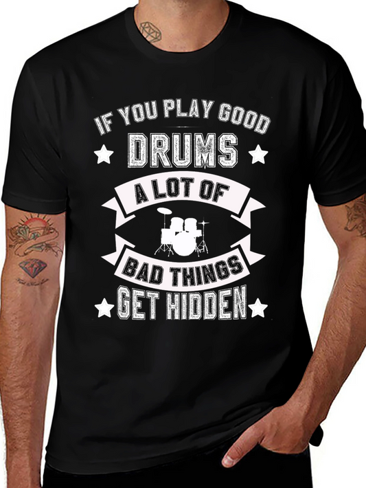 Funny Drummer T-Shirt - Play Drums Bad Things Get Hidden