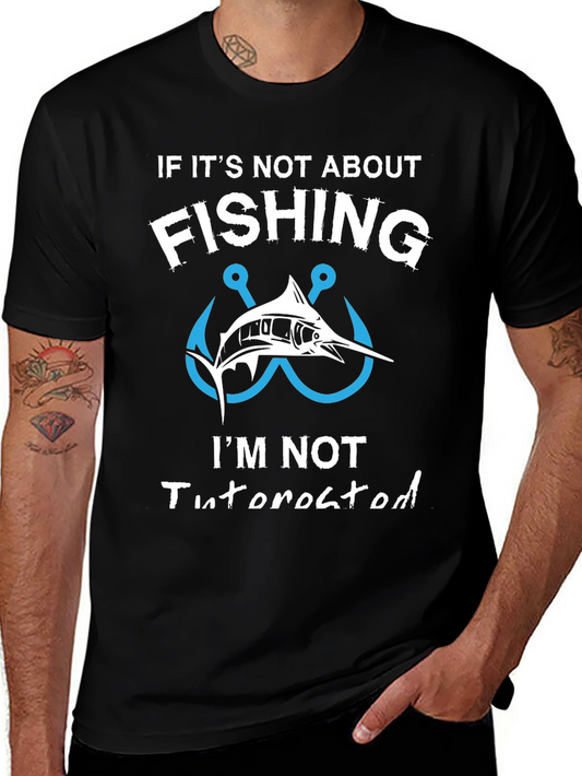 Fishing T-Shirt - If Its Not About Fishing Im Not Interested