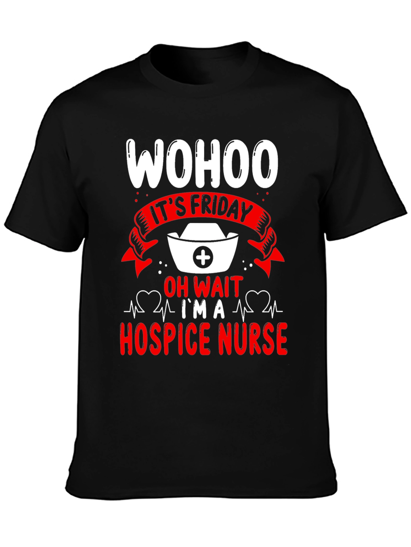 Wohoo Its Friday Hospice Nurse T-Shirt